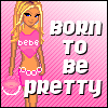 born to be pretty