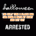 happy halloween arrested