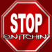 stop snitchin