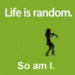 life is random